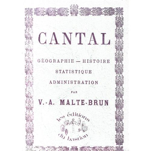Cantal Géographie Histoire V.A. Malte- Brun