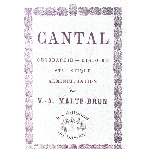 Cantal Géographie Histoire V.A. Malte- Brun