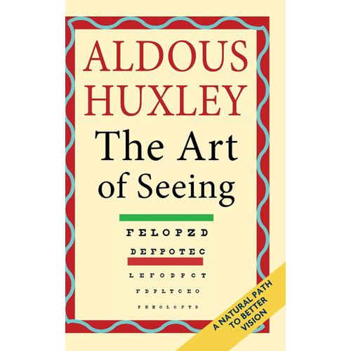 The Art Of Seeing (The Collected Works Of Aldous Huxley)