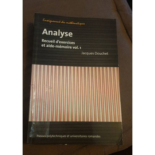Analyse, Recueil D Exercices Et Aide-Mémoire Vol.1, Jacques Douchet