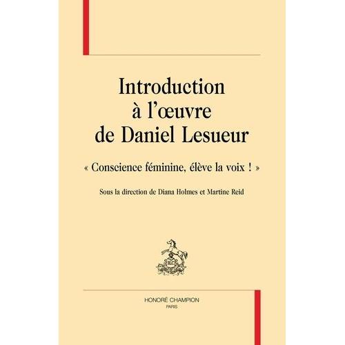 Introduction À L'oeuvre De Daniel Lesueur - Conscience Féminine, Élève La Voix !