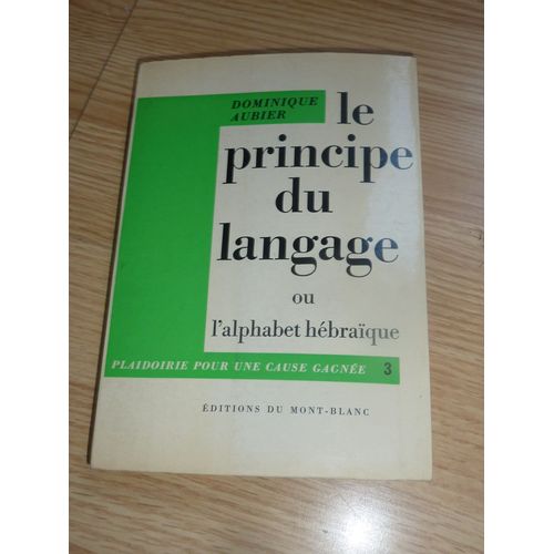 Plaidoirie Pour Une Cause Gagnée Tome 3 : Le Principe Du Langage Ou L'alphabet Hébraïque