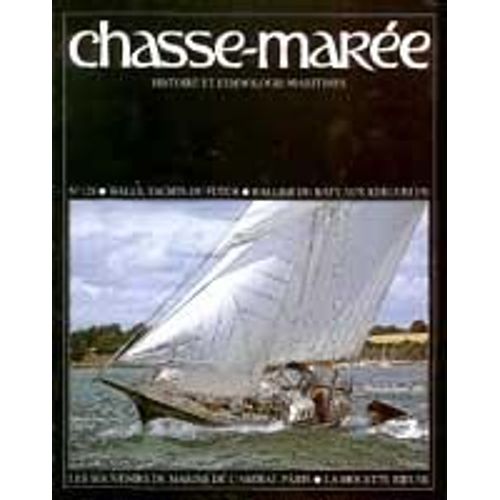 Chasse-Marée N° 129 : Wally, Yachts Du Futur - Rallier Du Baty Aux Kerguelen - Souvenirs De Marine De L'amiral Pâris - La Mouette Rieuse