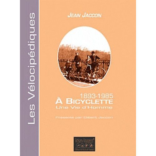 1893-1985, A Bicyclette, Une Vie D'homme