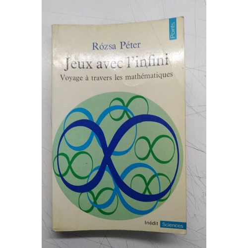 Péter Rozsa - Jeux Avec L'infini , Voyage À Travers Les Mathématiques