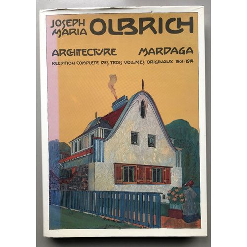 Joseph Maria Olbrich : Architecture, Réédition Complète Des Trois Volumes Originaux 1901-1914