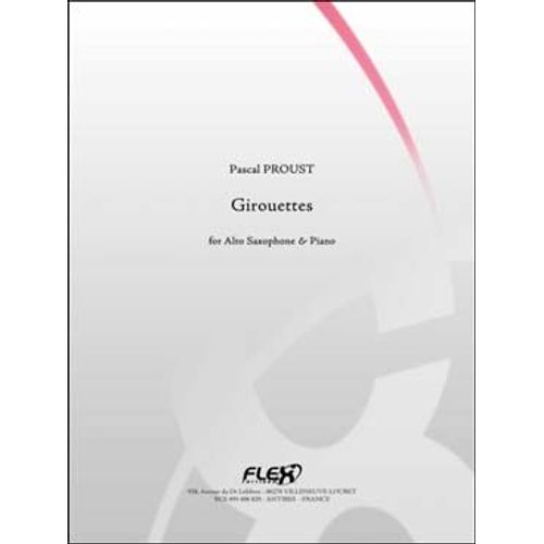 Pascal Proust : Girouettes For Alto Saxophone & Piano - Flex Editions
