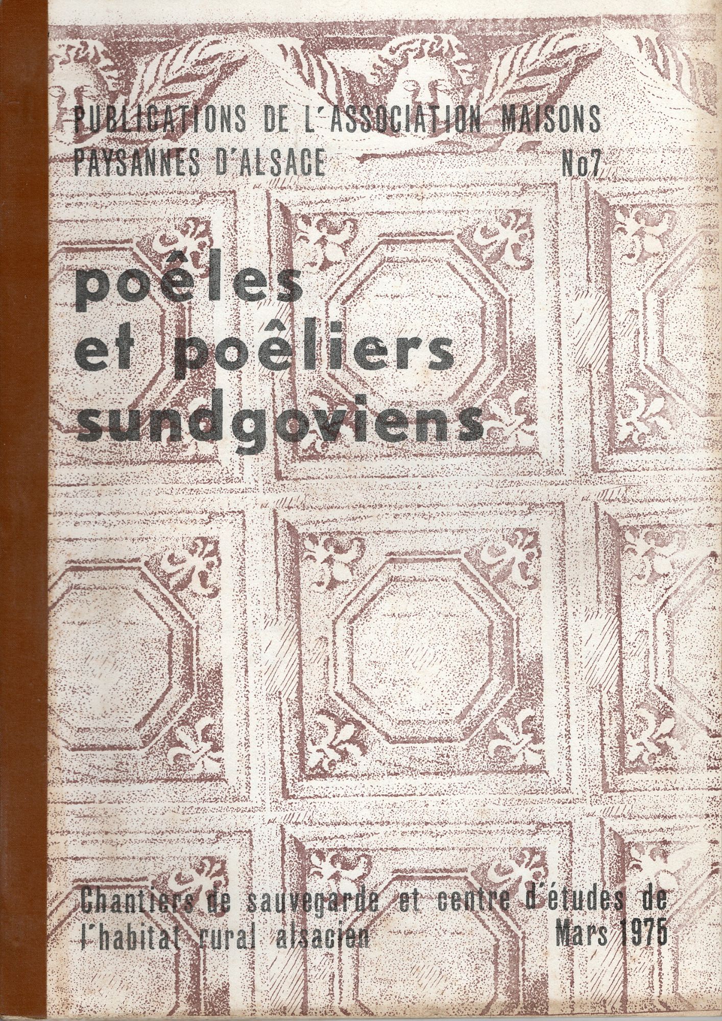 Poëles Et Poëliers Sundgoviens - Publications De L'association Maison Paysannes D'alsace N07 - Mars 1975