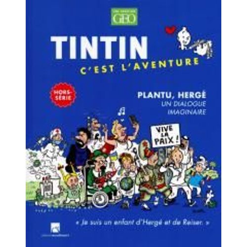 Revue Tintin C'est L'aventure 2 H Plantu , Herge Un Dialogue Imaginaire