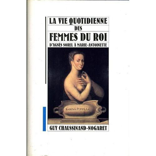 "La Vie Quotidienne Des Femmes Du Roi, D' Agnès Sorel À Marie-Antoinette", Guy Chaussinand, Hachette/Grand Livre Du Mois, 1990