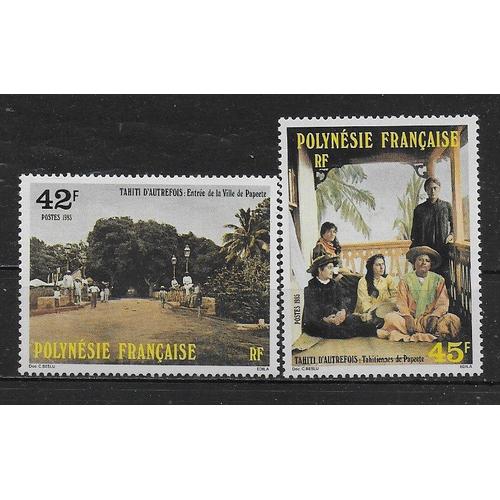 Polynesie Francaise 1985 : Tahiti D'autrefois : L'entrée De La Ville De Papetee D'après Les Documents Du Début Du Siècle / Tahitiennes : Série De 2 Timbres À 87 F. Neufs **