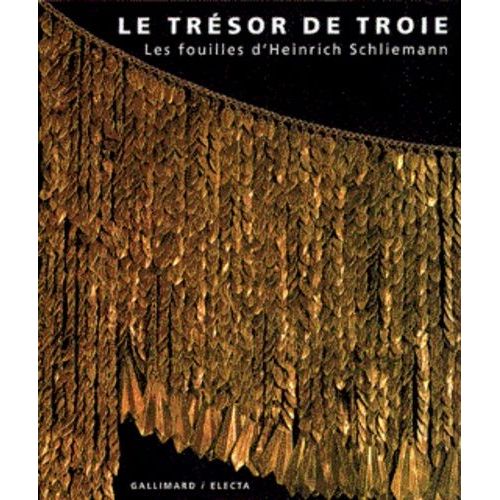Le Trésor De Troie - Les Fouilles D'heinrich Schliemann