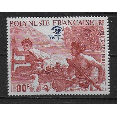 Polynesie Francaise Poste Aerienne 1984 : "Espana 84" : Exposition Philatélique Internationale : Scène De Vie Du Maori (Gravure Ancienne) Et Logo De L'exposition : Timbre À 80 F. Neuf **