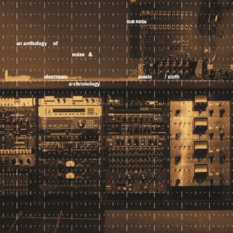 An Anthology Of Noise & Electronic Music #6