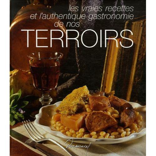 Les Vrais Recettes Et L'authentique Gastronomie De Nos Terroirs