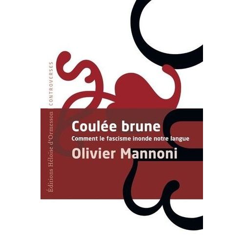 Coulée Brune - Comment Le Fascisme Inonde Notre Langue