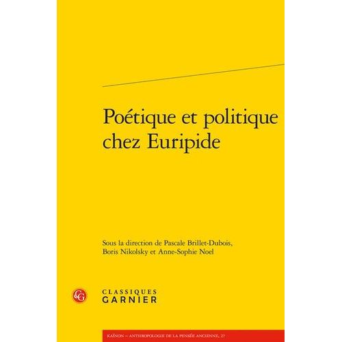 Poétique Et Politique Chez Euripide