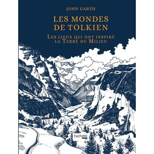 Les Mondes De Tolkien - Les Lieux Qui Ont Inspiré La Terre Du Milieu