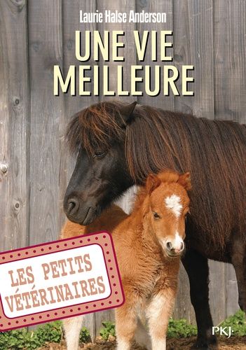 Les Petits Vétérinaires Tome 15 - Une Vie Meilleure