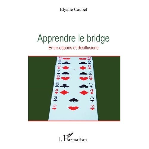 Apprendre Le Bridge - Entre Espoirs Et Désillusions