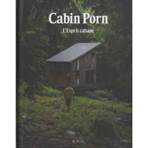 Cabin Porn - Esprit Cabane