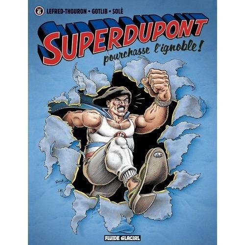 Superdupont Tome 6 - Superdupont Pourchasse L'ignoble !