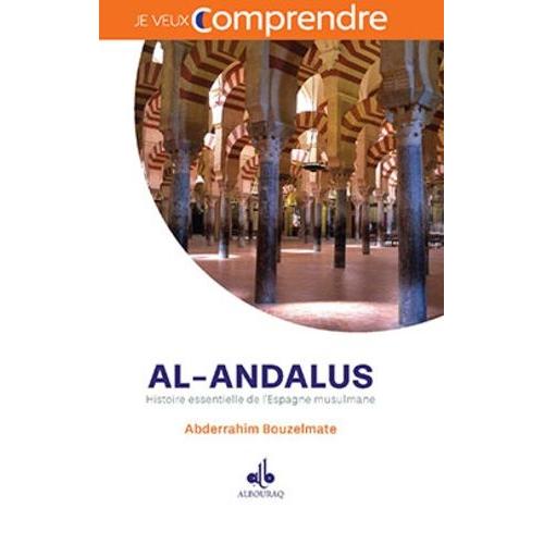 Al-Andalus - Histoire Essentielle De L'espagne Musulmane