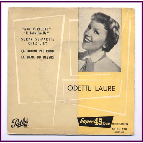 Odette Laure / 45t Ep /Moi J'tricote, Surprise Partie Chez Lily, Ça Tourne Pas Rond, La Dame Du Dessus