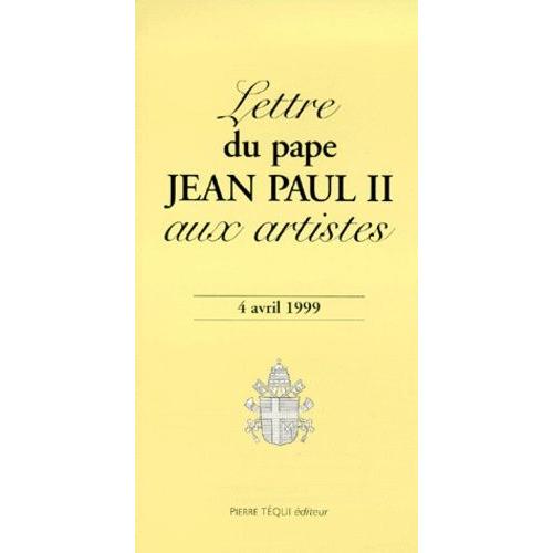 Lettre Du Pape Jean-Paul Ii Aux Artistes - 4 Avril 1999