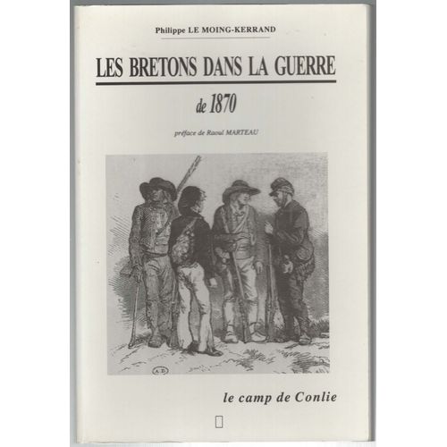 Les Bretons Dans La Guerre De 1870. Le Camp De Conlie Et La Bataille Du Mans
