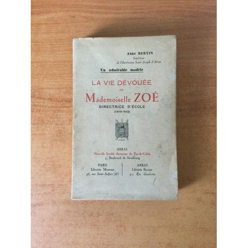 Une Admirable Modele : La Vie Devouee De Mademoiselle Zoe Directrice D'ecole (1879-1933)