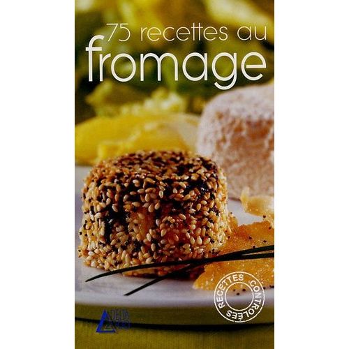 75 Recettes Au Fromage