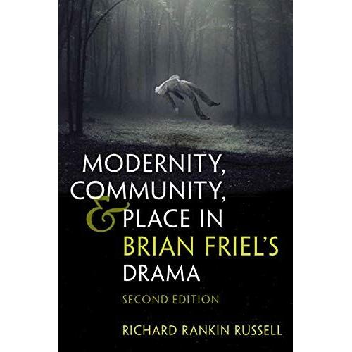 Modernity, Community, And Place In Brian Friel's Drama