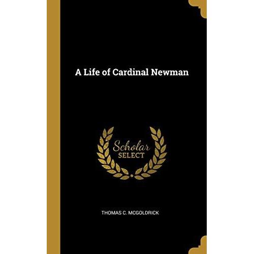 A Life Of Cardinal Newman