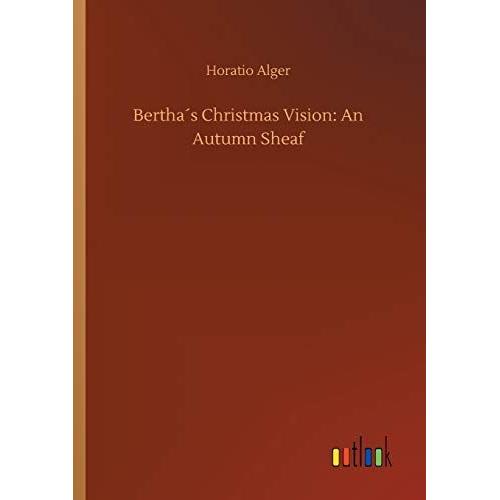 Bertha?S Christmas Vision: An Autumn Sheaf