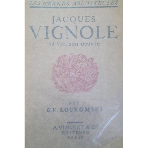 Jacques Vignole, Sa Vie, Son Oeuvre - Les Grands Architectes