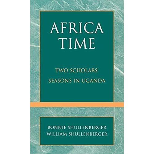 Africa Time : Two Scholars' Seasons In Uganda