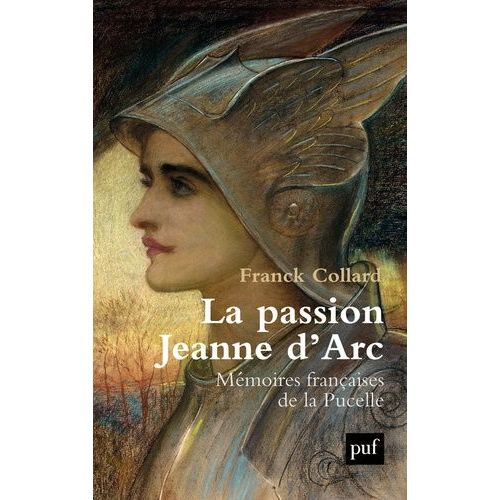La Passion Jeanne D'arc - Mémoires Françaises De La Pucelle