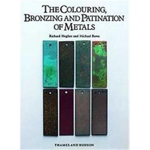 The Colouring, Bronzing And Patination Of Metals