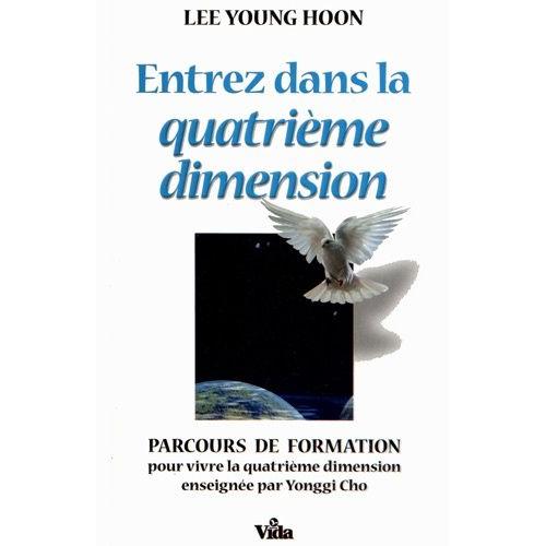 Entrez Dans La Quatrième Dimension - Parcours De Formation Pour Vivre La Quatrième Dimension Enseignée Par Yonggi Cho