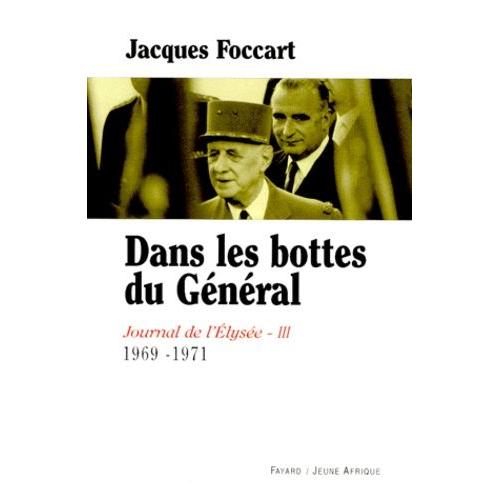 Journal De L'elysée. - Tome 3, 1969-1971, Dans Les Bottes Du Général