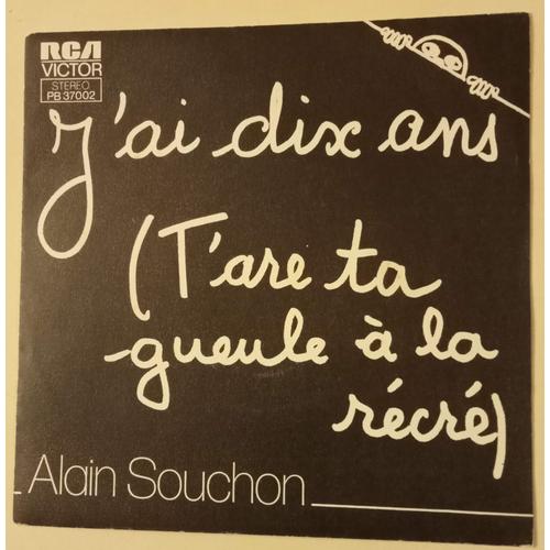 J'ai Dix Ans (T'are Ta Gueule À La Récré) / Petite Annonce - 45 Tours ( Alain Souchon )