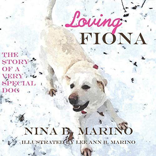 Loving Fiona: The Story Of A Very Special Dog