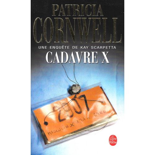 "Cadavre X". Patricia Cornwell [Une Enquête De Ray Scarpetta] - Le Livre De Poche (2007)