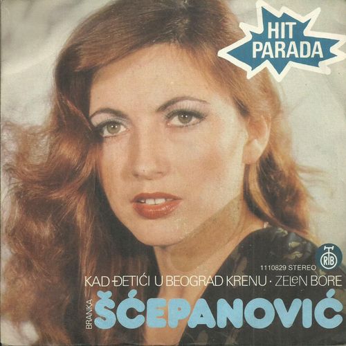Branka Scepanovic : Kad Detici U Beograd Frenu (Milo Lunetic) / Zelen Bore (Milo Lunetic - Bora Majdanac)