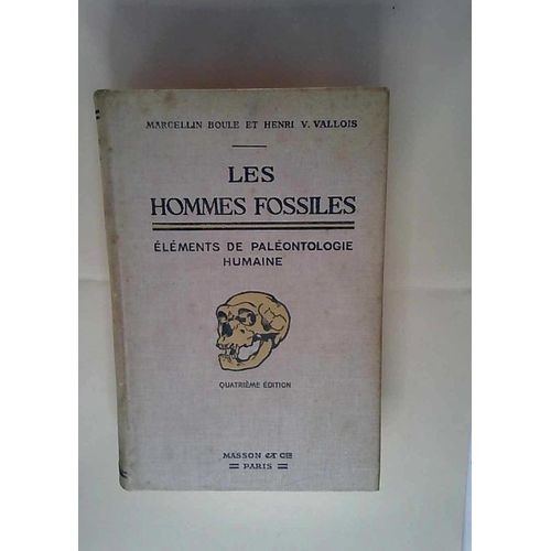 Les Hommes Fossiles Éléments De Paléontologie Humaine