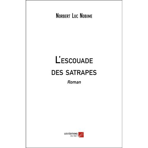 L'escouade Des Satrapes - Roman