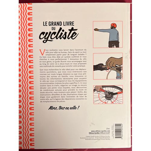 Le Grand Livre Du Cycliste - 270 Conseils Pour S'équiper, Bien Rouler Et Entretenir Son Vélo