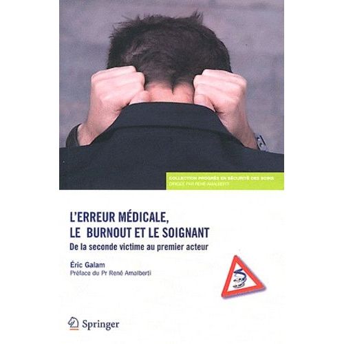 L'erreur Médicale, Le Burnout Et Le Soignant - De La Seconde Victime Au Premier Acteur
