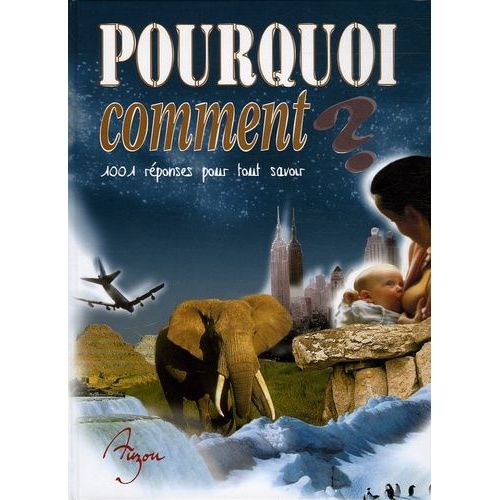 Pourquoi Comment ? - 1001 Réponses, La Vie Sur La Terre, Les Sciences De La Nature, Les Hommes Et Leurs Terres